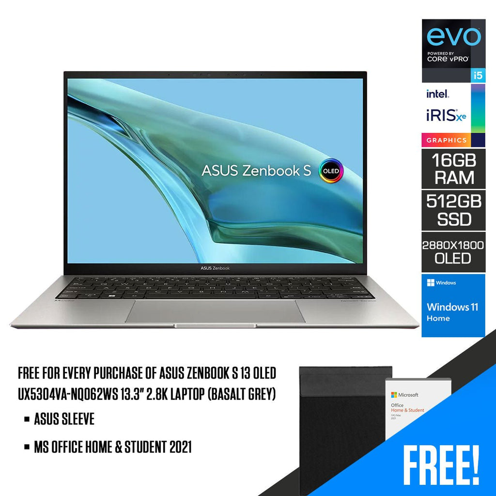 Asus Zenbook S 13 OLED UX5304VA - NQ062WS 13.3" 2.8K Laptop (Basalt Grey) | 13.3” 2.8K (2880 x 1800) OLED | Intel® Core™ i5 - 1335U | 16GB RAM | 512GB SSD | Intel® Iris Xe Graphics | Windows 11 Home | MS Office Home & Student 2021 | Asus Sleeve - Nectostry